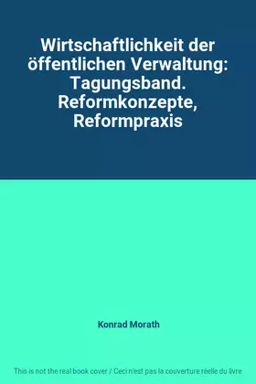 Couverture du produit · Wirtschaftlichkeit der öffentlichen Verwaltung: Tagungsband. Reformkonzepte, Reformpraxis