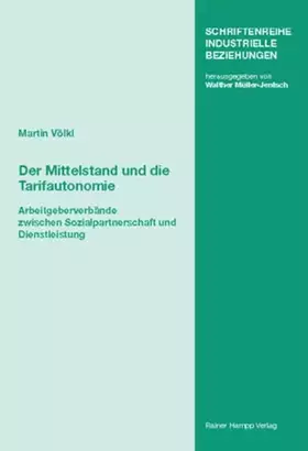Couverture du produit · Der Mittelstand und die Tarifautonomie: Arbeitgeberverbände zwischen Sozialpartnerschaft und Dienstleistung (Schriftenreihe Ind