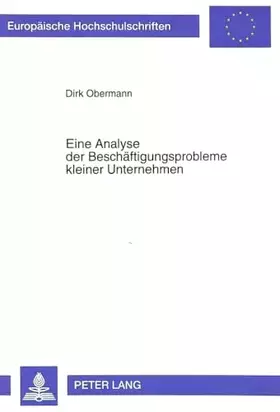 Couverture du produit · Eine Analyse der Beschäftigungsprobleme kleiner Unternehmen: Dissertationsschrift (Europäische Hochschulschriften / European Un
