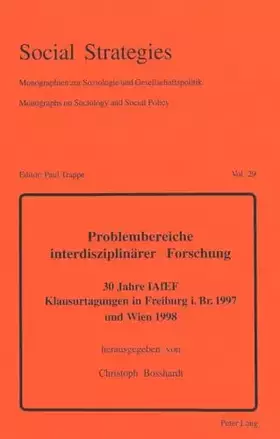Couverture du produit · Problembereiche interdisziplinärer Forschung: 30 Jahre IAfEF- Klausurtagungen in Freiburg i.Br. 1997 und Wien 1998 (Social Stra