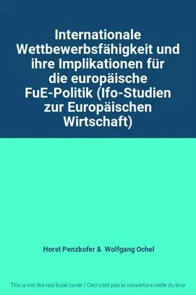 Couverture du produit · Internationale Wettbewerbsfähigkeit und ihre Implikationen für die europäische FuE-Politik (Ifo-Studien zur Europäischen Wirtsc