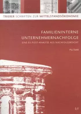 Couverture du produit · Die familieninterne Unternehmensnachfolge. Eine Ex-post-Analyse aus Nachfolgersicht: Eine Ex-Post-Analyse aus Nachfolgesicht