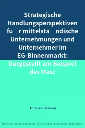 Couverture du produit · Strategische Handlungsperspektiven für mittelständische Unternehmungen und Unternehmer im EG-Binnenmarkt: Dargestellt am Beis