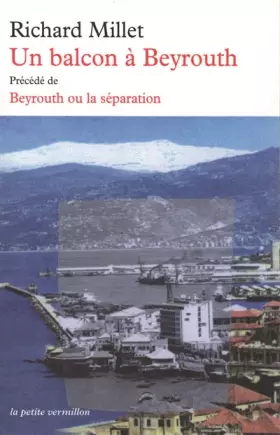 Couverture du produit · Un balcon à Beyrouth/Beyrouth ou La séparation