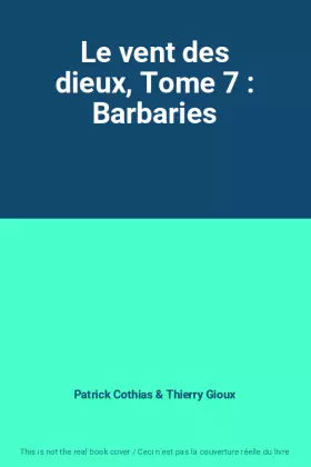 Couverture du produit · Le vent des dieux, Tome 7 : Barbaries