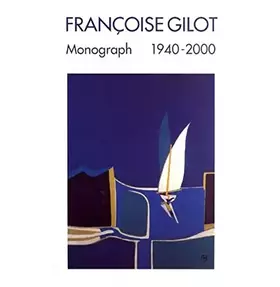 Couverture du produit · Francoise Gilot Monograph, 1940-2000