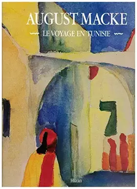 Couverture du produit · August Macke : Le Voyage en Tunisie