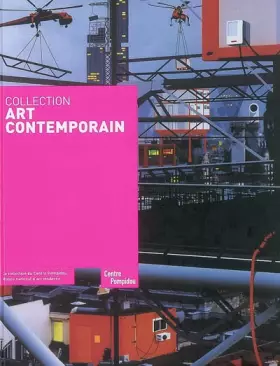 Couverture du produit · Collection Art Contemporain : La collection du Centre Pompidou, Musée national d'art moderne