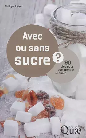 Couverture du produit · Avec ou sans sucre ?: 90 questions pour comprendre le sucre.