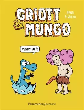 Couverture du produit · Griott et Mungo, 1: Maman?!