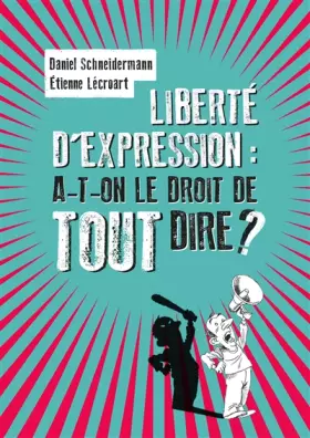 Couverture du produit · Liberté d'expression : a-t-on le droit de tout dire ?