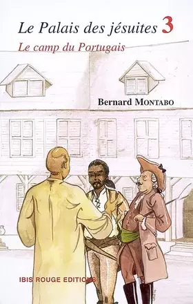 Couverture du produit · Le Palais des jésuites, Tome 3 : Le camp du Portugais