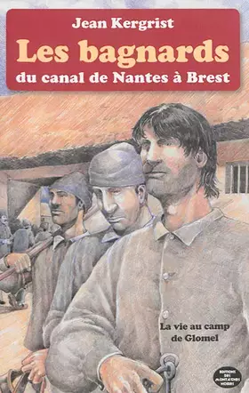 Couverture du produit · les bagnards du canal de nantes à brest