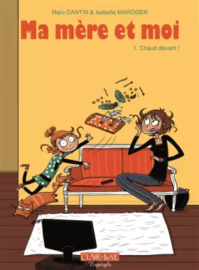 Couverture du produit · Ma mère et moi  Tome 1 : Chaud devant !