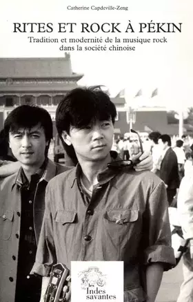 Couverture du produit · Rites et rock à Pékin. Tradition et modernité de la musique rock dans la société chinoise