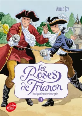 Couverture du produit · Les roses de Trianon - Tome 3: Roselys et le Maître des esprits