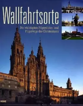 Couverture du produit · Wallfahrtsorte: Die wichtigsten Pilgerstätten und Pilgerwege des Christentums