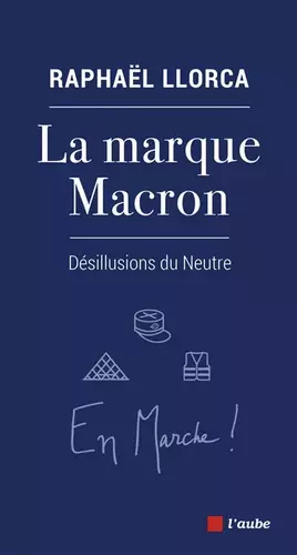 Couverture du produit · La marque Macron: Désillusions du Neutre