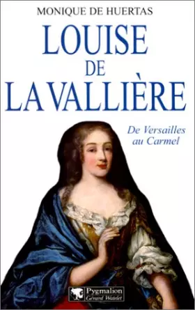 Couverture du produit · LOUISE DE LA VALLIERE. De Versailles au Carmel