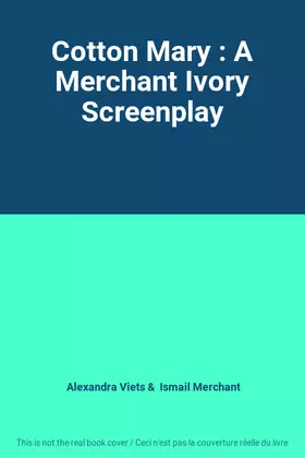 Couverture du produit · Cotton Mary : A Merchant Ivory Screenplay