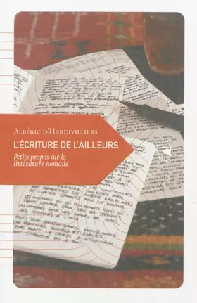 Couverture du produit · L'écriture de l'ailleurs : Petit propos sur la littérature nomade