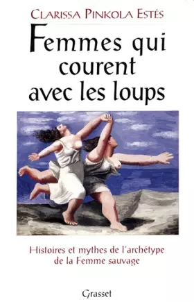 Couverture du produit · FEMMES QUI COURENT AVEC LES LOUPS. Histoires et mythes de l'archétype de la Femme Sauvage
