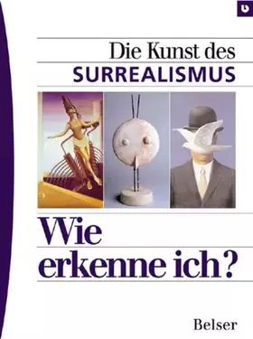 Couverture du produit · Wie erkenne ich? Die Kunst des Surrealismus
