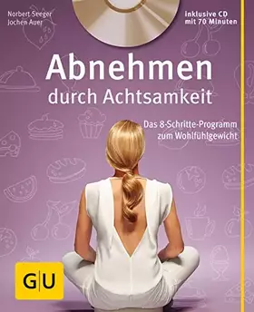 Couverture du produit · Abnehmen durch Achtsamkeit (mit CD): Das 8-Schritte-Programm zum Wohlfühlgewicht (GU Multimedia Körper, Geist & Seele)