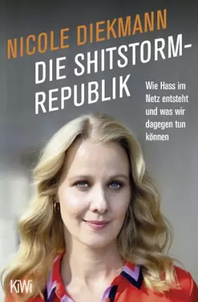 Couverture du produit · Die Shitstorm-Republik: Wie Hass im Netz entsteht und was wir dagegen tun können
