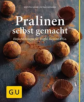 Couverture du produit · Pralinen selbst gemacht: Einfache Rezepte für Trüffel, Konfekt & Co.