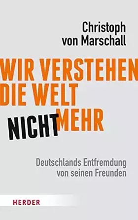 Couverture du produit · Wir verstehen die Welt nicht mehr: Deutschlands Entfremdung von seinen Freunden