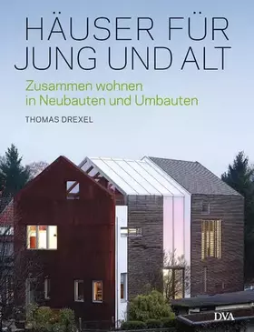 Couverture du produit · Häuser für Jung und Alt: Zusammen wohnen in Neubauten und Umbauten