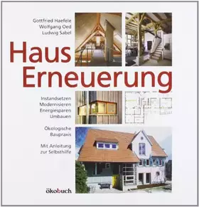 Couverture du produit · Hauserneuerung: Instandsetzen - Modernisieren - Energiesparen - Umbauen. Ökologische Baupraxis. Mit Anleitung zur Selbsthilfe.