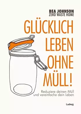 Couverture du produit · Zero Waste Home Glücklich leben ohne Müll!: Reduziere deinen Müll und vereinfache dein Leben