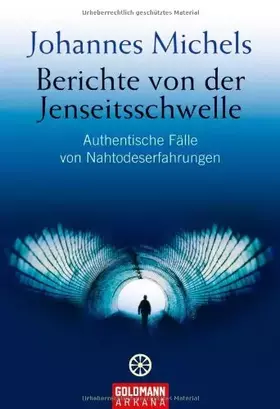 Couverture du produit · Berichte von der Jenseitsschwelle: Authentische Fälle von Nahtodeserfahrungen