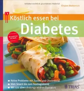 Couverture du produit · Köstlich essen bei Diabetes: Keine Probleme mit Zucker und Cholesterin. Vom Snack bis zum Festtagsmenü. Mit 122 abwechslungsrei