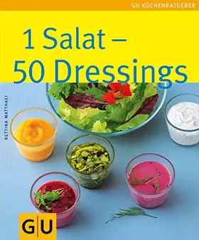 Couverture du produit · 1 Salat - 50 Dressings: Limitierte Treueausgabe