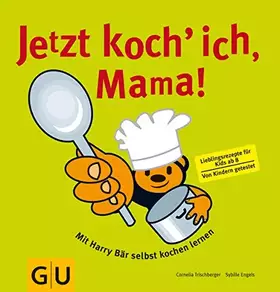 Couverture du produit · Jetzt koch ich, Mama!: Mit Harry Bär selbst kochen lernen. Lieblingsrezepte für Kids. Von Kindern getestet (GU Familienküche)