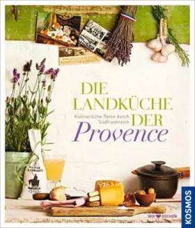 Couverture du produit · Die Landküche der Provence: Kulinarische Reise durch Südfrankreich