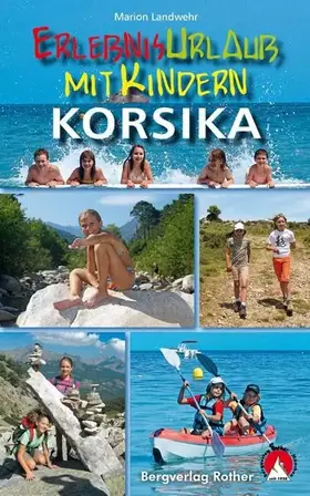 Couverture du produit · Erlebnisurlaub mit Kindern Korsika: 40 Wanderungen und Ausflüge. Mit GPS-Tracks
