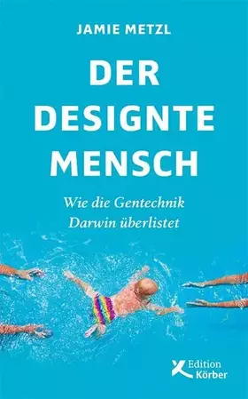 Couverture du produit · Der designte Mensch: Wie die Gentechnik Darwin überlistet