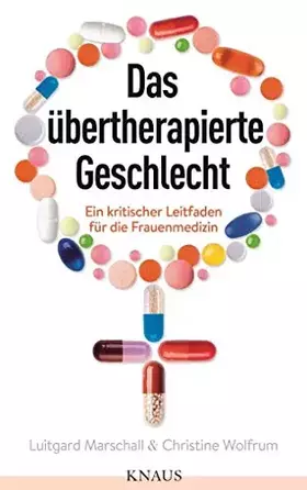Couverture du produit · Das übertherapierte Geschlecht: Ein kritischer Leitfaden für die Frauenmedizin