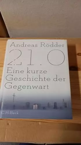 Couverture du produit · 21.0: Eine kurze Geschichte der Gegenwart
