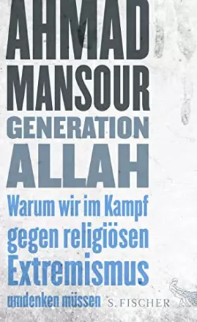 Couverture du produit · Generation Allah. Warum wir im Kampf gegen religiösen Extremismus umdenken müssen
