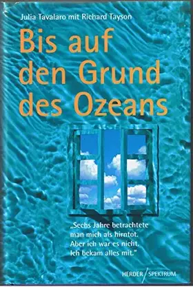 Couverture du produit · Bis auf den Grund des Ozeans: Sechs Jahre betrachtete man mich als hirntot. Aber ich war es nicht. Ich bekam alles mit