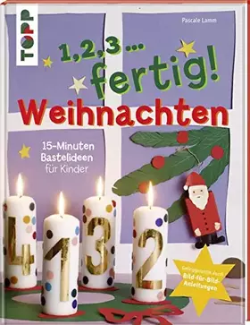 Couverture du produit · 1,2,3, fertig ...Weihnachten: 15-Minuten-Bastelideen für Kinder (Topp Buchreihe, 7673)