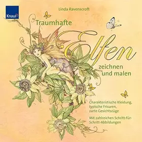 Couverture du produit · Traumhafte Elfen zeichnen und malen: Charakteristische Kleidung, typische Frisuren, zarte Gesichtszüge Mit zahlreichen Schritt-