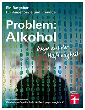 Couverture du produit · Problem: Alkohol - Wege aus der Hilflosigkeit - Alle Phasen der Krankheit - Therapie - Umfangreiche Hilfe für Betroffene und An