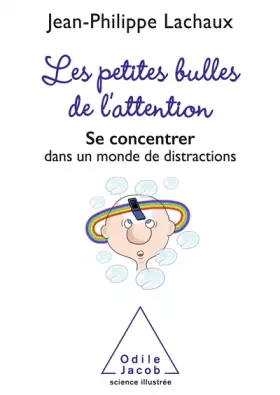 Couverture du produit · Les petites bulles de l'attention: Se concentrer dans un monde de distractions