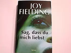 Couverture du produit · Sag, dass du mich liebst : Psychothriller / Joy Fielding. Aus dem Amerikan. von Kristian Lutze
